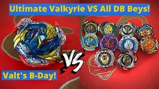 VALT&rsquo;S B-DAY! ULTIMATE VALKYRIE VS ALL DB BEYBLADES! Beyblade Burst DB