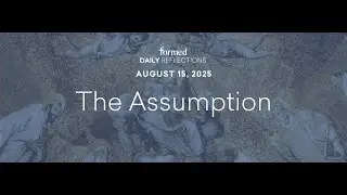 August 15, 2025 | Catholic Daily Reflections | Formed