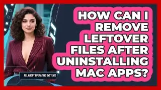 How Can I Remove Leftover Files After Uninstalling Mac Apps? - All About Operating Systems