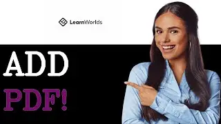 How To Add Pdf To Learnworlds Course (2025)