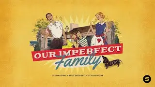 Our Imperfect Family - Week 5 | Pastor Ben Last