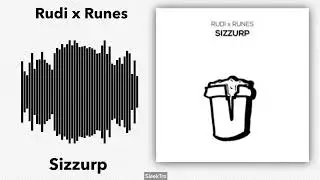 Rudi x Runes - Sizzurp