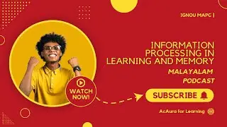 Information Processing in Learning and Memory | MALAYALAM | PODCAST | MAPC | IGNOU | MPC001
