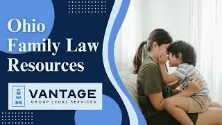 Ohio Family Law Resources | Vantage Group Legal Services | Divorce in Ohio | Ohio Divorce Process