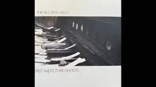 The Kill Devil Hills - Past and Future Ghosts Live 2013 Full Album