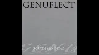 Genuflect - Rough Mix Demo