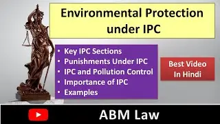 Environmental Protection Under IPC in Hindi | Key Sections | Examples | Pollution Control | ABM Law