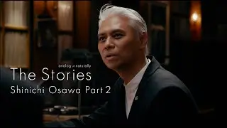 The Stories: analogue ~ naturally Shinichi Osawa x Shuzo Ohira Part 2