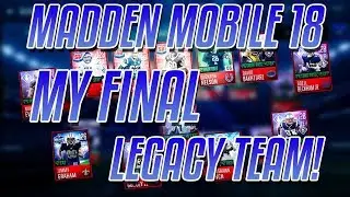 MY FINAL LEGACY TEAM IN MADDEN MOBILE 18!