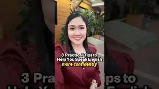 3 Practical Tips to Help You Speak English More Confidently 😉