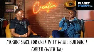 Making Space For Creativity While Building A Career (With Tay) 