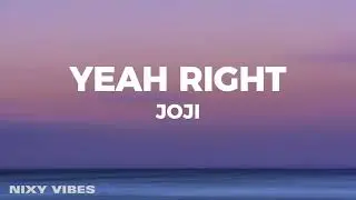 Joji - YEAH RIGHT (Lyrics)