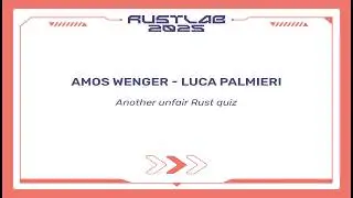 Another unfair Rust quiz - Amos Wenger & Luca Palmieri