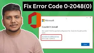 Fix Error code: 0-2048 (0) Couldn't Install | Office Tool Problem | Microsoft Office Error