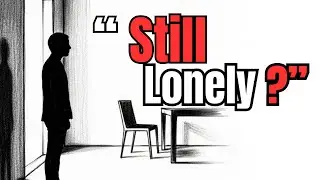 Why Some People Feel Lonely Even When Life Looks Perfect | Life Regrets & Wisdom