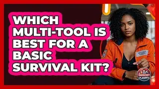 Which Multi-Tool Is Best For A Basic Survival Kit?
