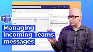 Managing your flow of work with incoming Microsoft Teams chats and conversations