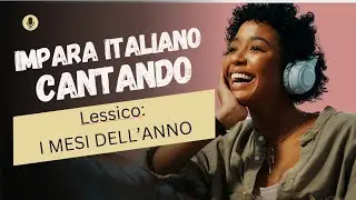 Memorizza i 12 Mesi in Italiano Cantando: Il Metodo Più Veloce e Divertente