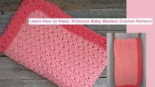 Pretty Baby Blanket with Border Crochet Pattern Primrose Free PDF Tutorial