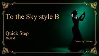 《QuickStep》To the Sky style B〈50BPM〉