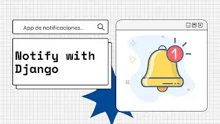 Crear una app de notificaciones con Django