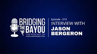 Ep. 013 - Leadership, Innovation, and Community Resilience with Parish President Jason Bergeron