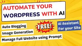 Плагин WordPress с искусственным интеллектом, который автоматизирует всё | WordPress AI Agent для...