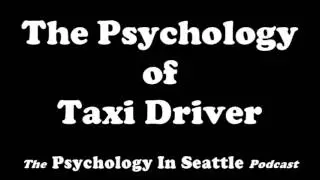 The Psychology of Taxi Driver