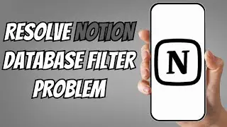 How to Resolve Notion App Database Filter Not Applying