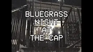 BLUEGRASS NIGHT AT THE CAP - HOME MOVIES - MONTGOMERY STREET BAND