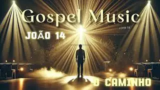 JO&Atilde;O 14 - GOSPEL MUSIC