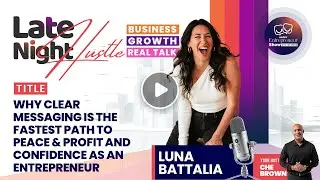 Luna Battalia | Why Clear Messaging Is the Fastest Path to Peace & Profit and Confidence