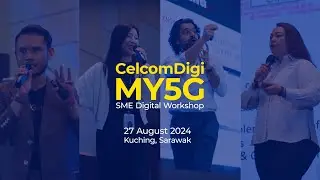 CelcomDigi Business - MY5G SME Digital Workshop Sarawak