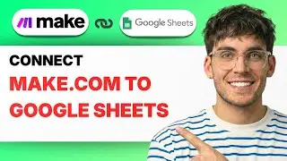 How to Connect Make.com to Google Sheets [2026 Full Guide]