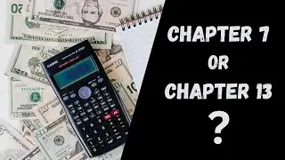 Chapter 7 or Chapter 13 Bankruptcy?