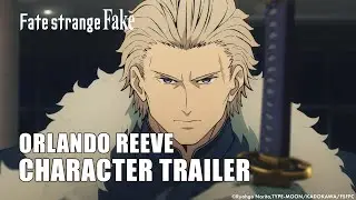 Fate/strange Fake | ORLANDO REEVE CHARACTER TRAILER