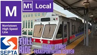 SEPTA Norristown High Speed Line (M): Full Ride to 69th Street Transit Center