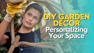 DIY Garden Decor: Personalizing Your Space