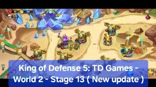 King of Defense 5: TD Games - World 2 - Stage 13 ( New update )