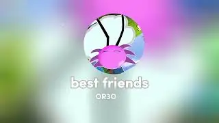 𝐁𝐄𝐒𝐓 𝐅𝐑𝐈𝐄𝐍𝐃𝐒 -OR3O [Slowed+reverb]