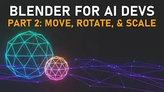 Blender for AI Devs, pt. 2: Move, Rotate, & Scale