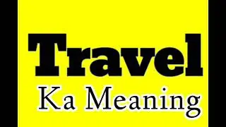 Travel ka meaning kya hai | Travel synonym words in english | Travel ka Synonyms in english