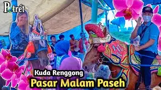 KUDA RENGGONG PASAR MALAM DI PASEH - POTRET PROJECT
