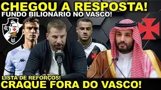 🚨CHEGOU A RESPOSTA! FUNDO BILION&Aacute;RIO NO VASCO Il LISTA DE REFOR&Ccedil;OS I CRAQUE FORA I NOVA PROPOSTA E+