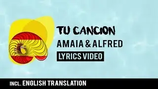 Spain Eurovision 2018: Tu canci&oacute;n - Amaia & Alfred [Lyrics] Incl. English translation!