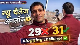 Naya challenge 31 🔥 | challenge day | ￼ yerevan Armenia 🇦🇲 | Singhsakshamvlogs 