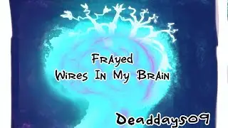 Frayed Wires In My Brain W/ lyrics 