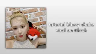 blurry shake tutorial on alight motion || ellynn's #shake