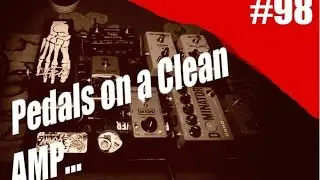 Rig on fire - #98 - Pedals in a Clean Channel Amp