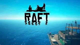 Raft /// Прохождение # 54 стройка часть 2